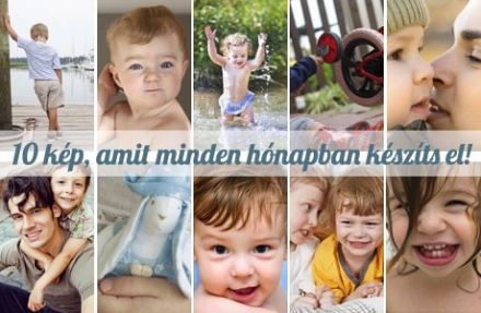 10 kép, amit minden hónapban készíts el a gyerekről!