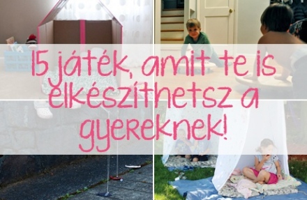 15 játék, amit te is elkészíthetsz a gyereknek!