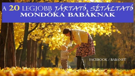 20 kedves mondóka babáknak járni tanuláshoz, totyogáshoz – Mondogasd ezeket a babának, hogy még nagyobb legyen az öröme!