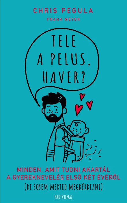 Tele a pelus, haver? – Lapozz bele és készülj fel az apaságra!