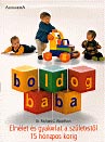 Boldog baba<br />Elmélet és gyakorlat a születéstõl 15 hónapos korig